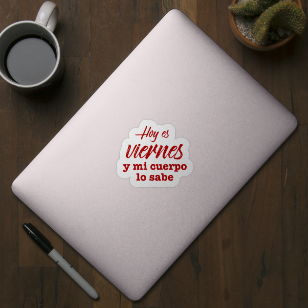 Hoy Es Viernes y mi cuerpo lo sabe - Red design by verde